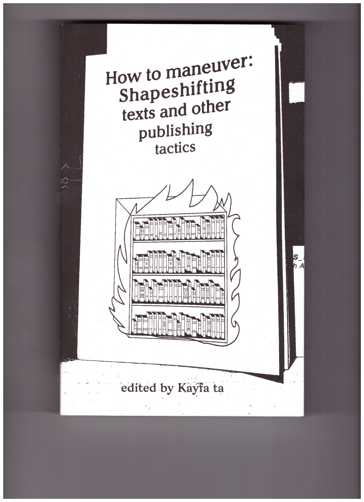 MAAMOUN, Magha; YOUNIS, Ala (eds.) - How to maneuver: Shapeshifting texts and other publishing tactics